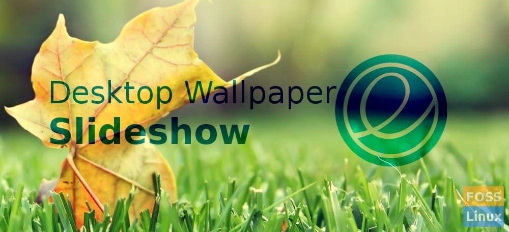 How to create a desktop wallpaper slideshow in elementary OS How to create a desktop wallpaper slideshow in elementary OS