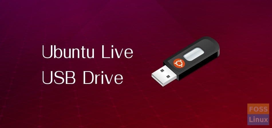 Forbindelse Berolige Gå i stykker How to create a bootable Ubuntu Live USB drive | FOSS Linux