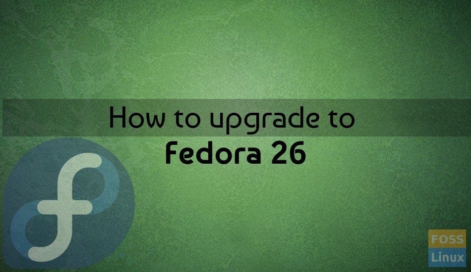 Fedora 26 upgrade