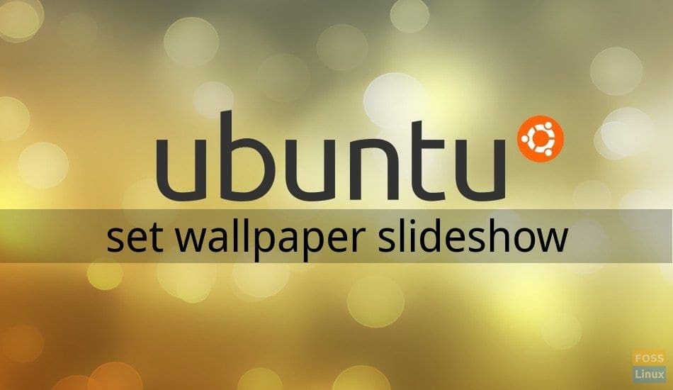 How to create desktop wallpaper slide show in Ubuntu 