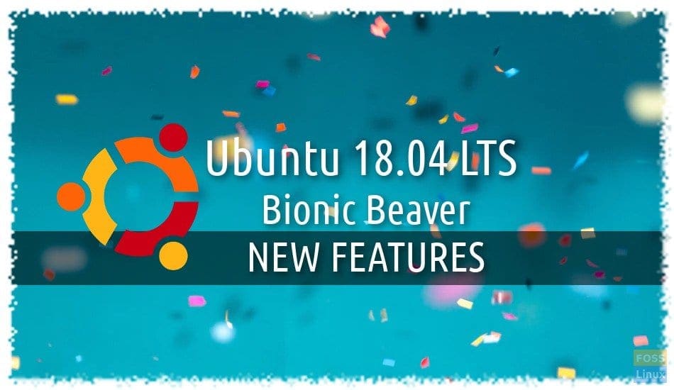 ubuntu 18.04 LTS Ubuntu 18.04 New Features