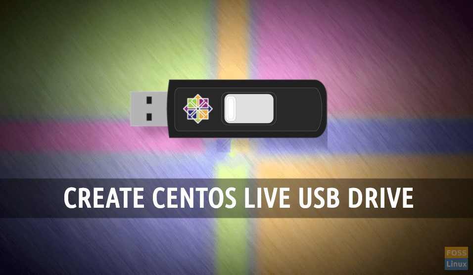 How to create a bootable CentOS Live USB drive on Windows