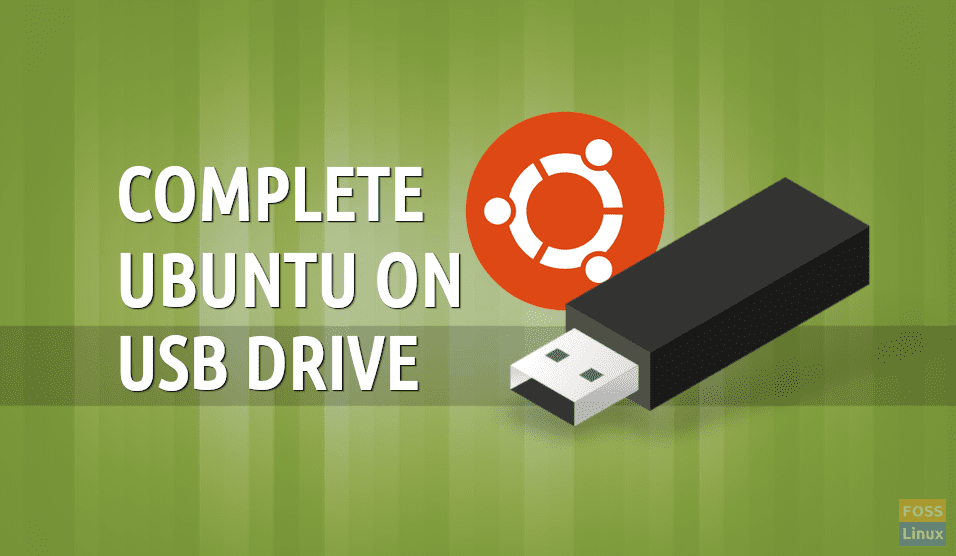 Advent Tak Ministerium Install complete Ubuntu on a USB Flash Drive | FOSS Linux