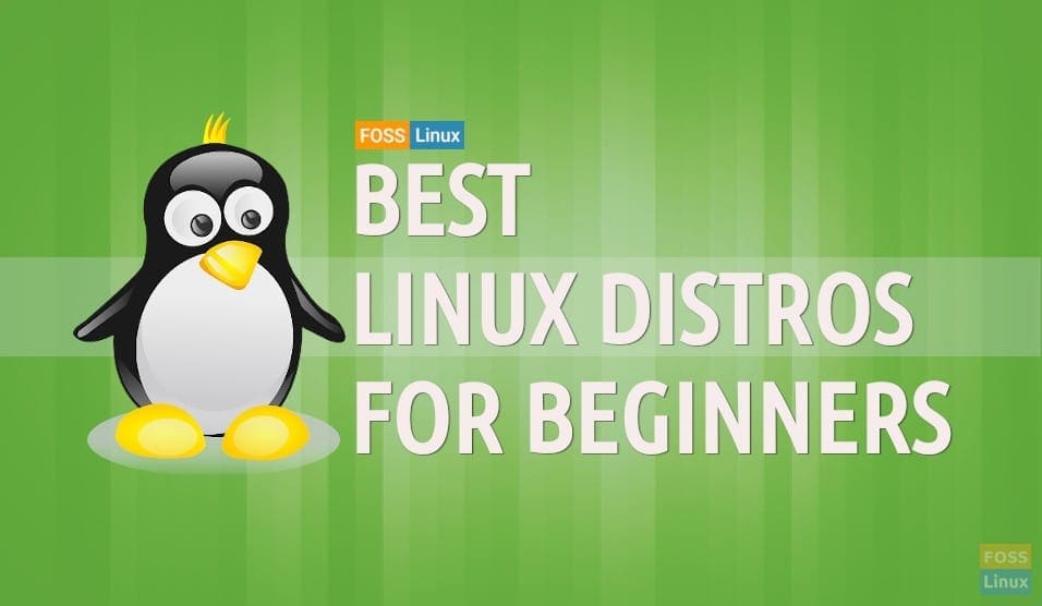 6 Best Linux Distros for Beginners [Guide] FOSS Linux