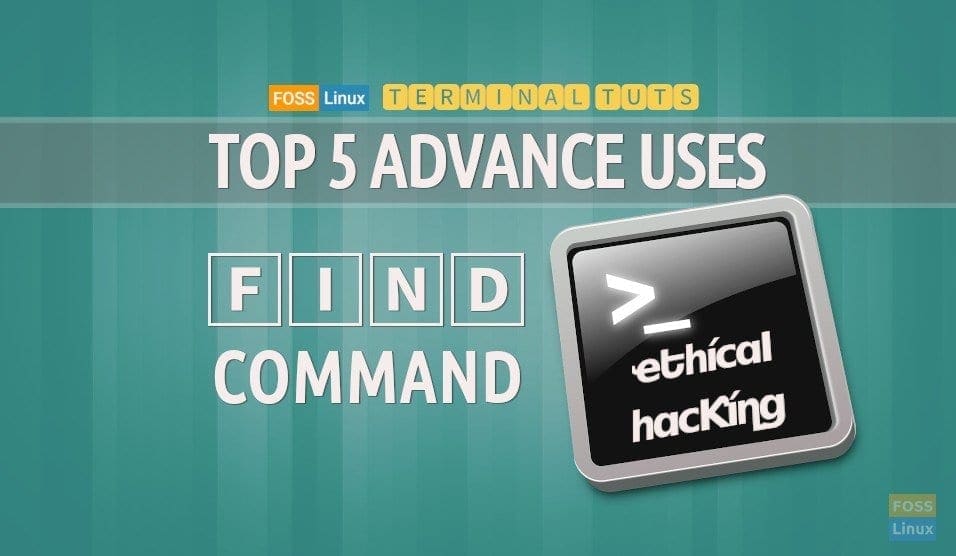 Top 5 advanced uses of ‘find’ command used by hackers - FOSS Linux
