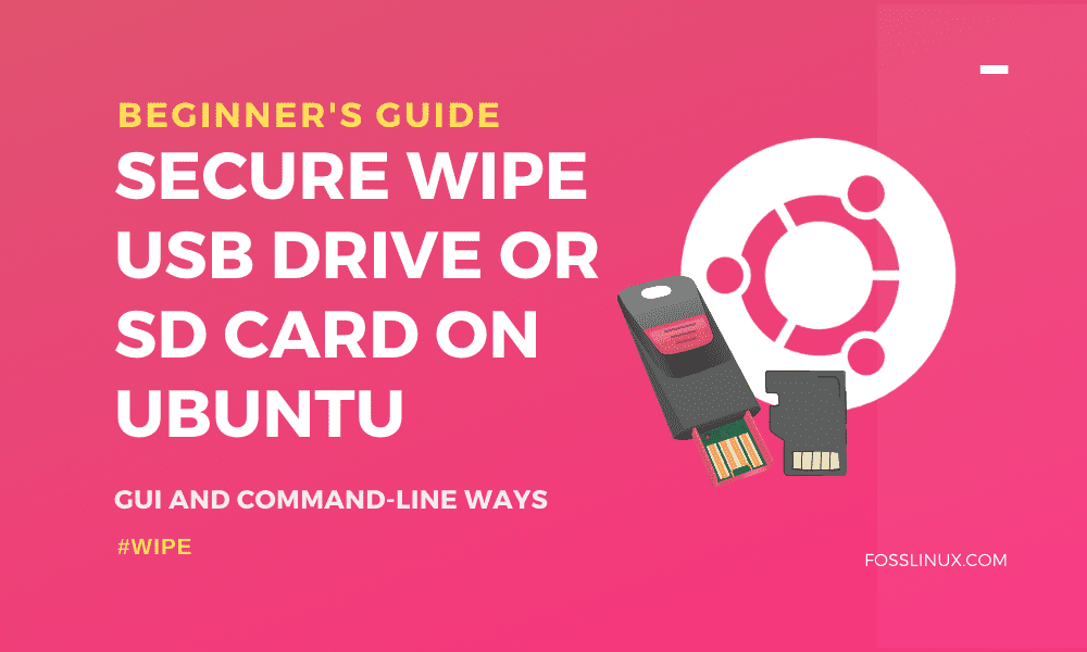 Skur Ministerium Konflikt How to secure wipe USB drive, SD card on Ubuntu | FOSS Linux