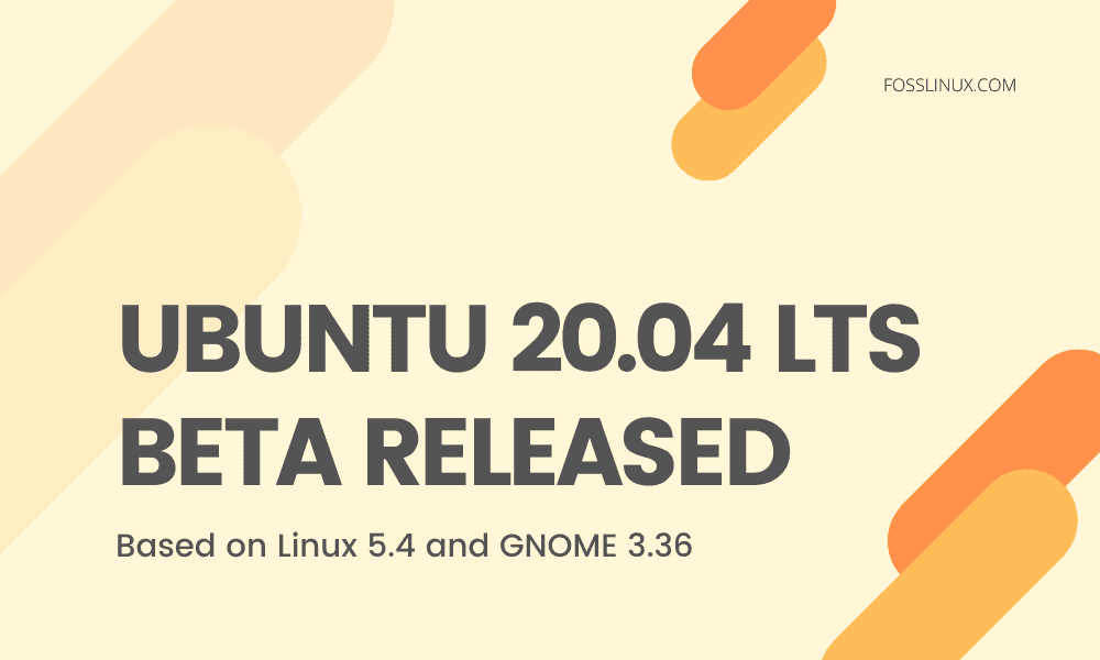 Ubuntu 20.04 LTS “Focal Fossa” final beta out now | FOSS Linux