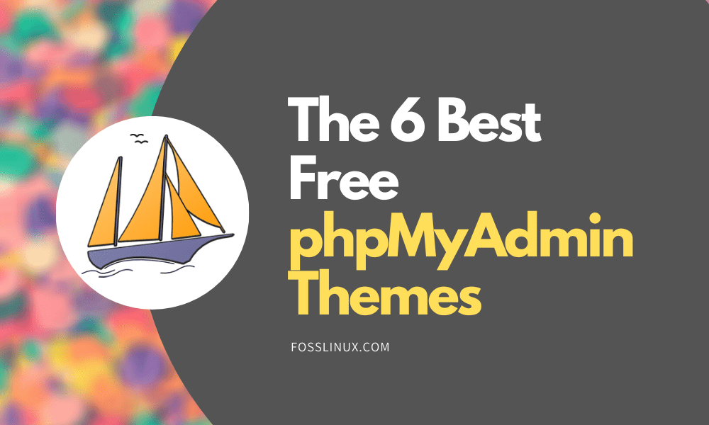 The 6 Best Free phpMyAdmin Themes (and How to Install)