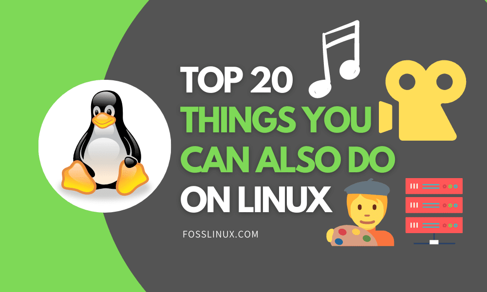 Specialisere Diskant Tal til Top 20 Things You Can Also Do On Linux | FOSS Linux