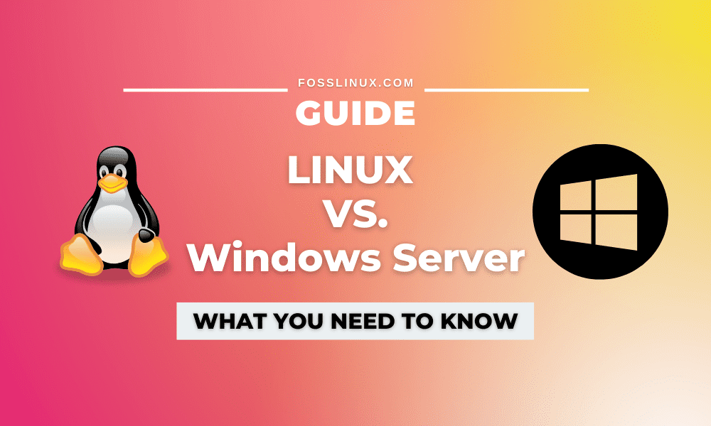 Linux vs windows server which one is for you foss linux