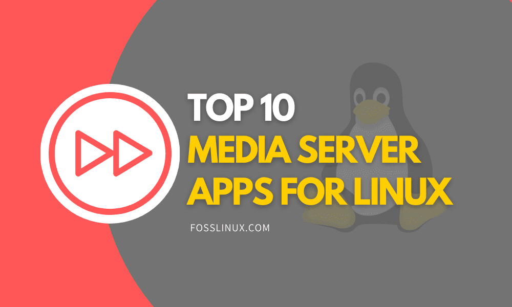 Top 10 Media Server Applications for Linux FOSS Linux