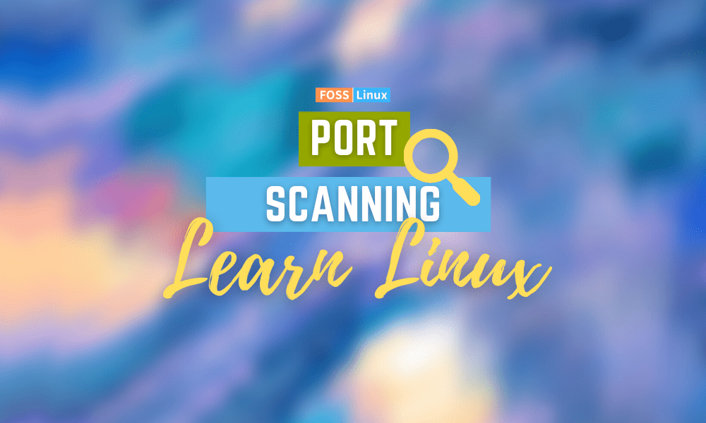 How to do a Port Scan in Linux FOSS Linux