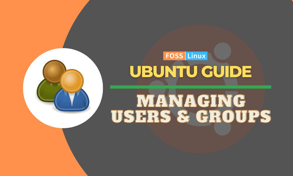 The guide to managing users and groups in Ubuntu