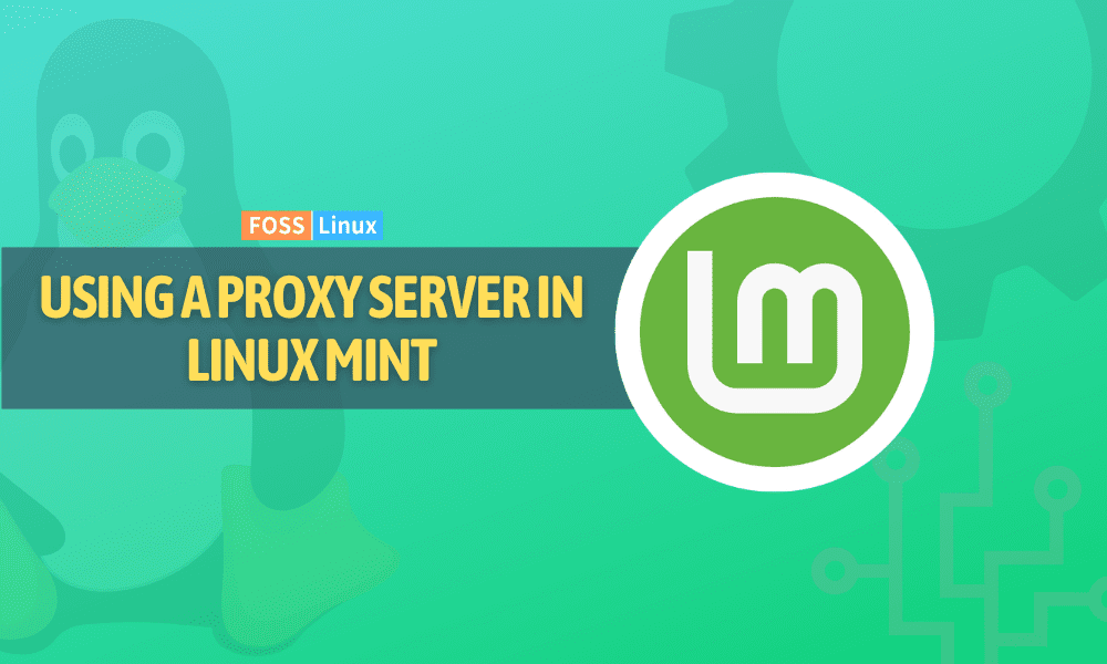 How to use a proxy server in Linux Mint