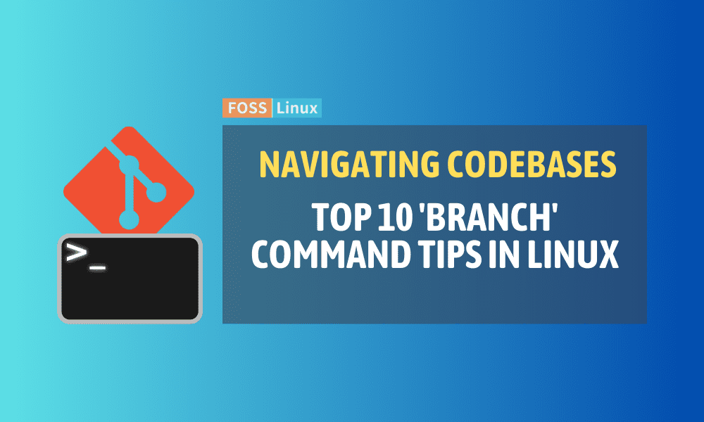 10 'branch' Command Usages Every Linux User Needs