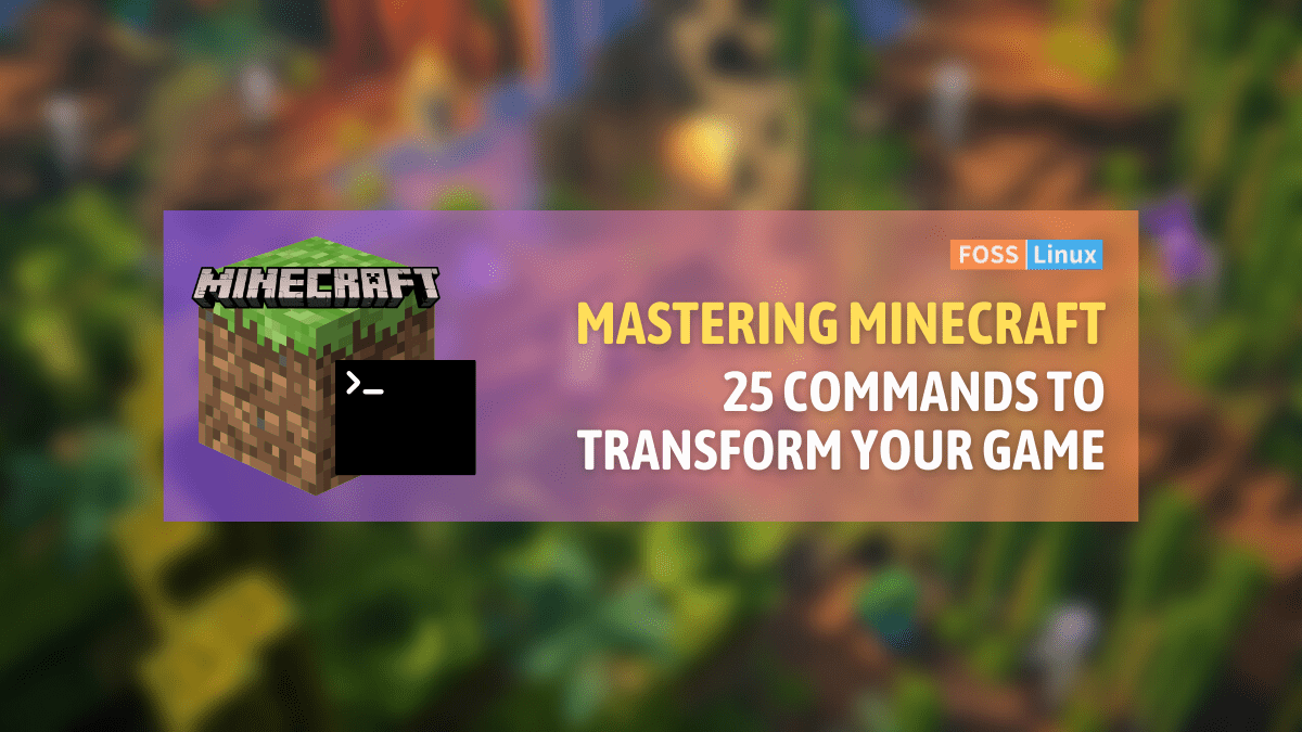 25 Commands to Perfect Minecraft Gameplay FOSS Linux