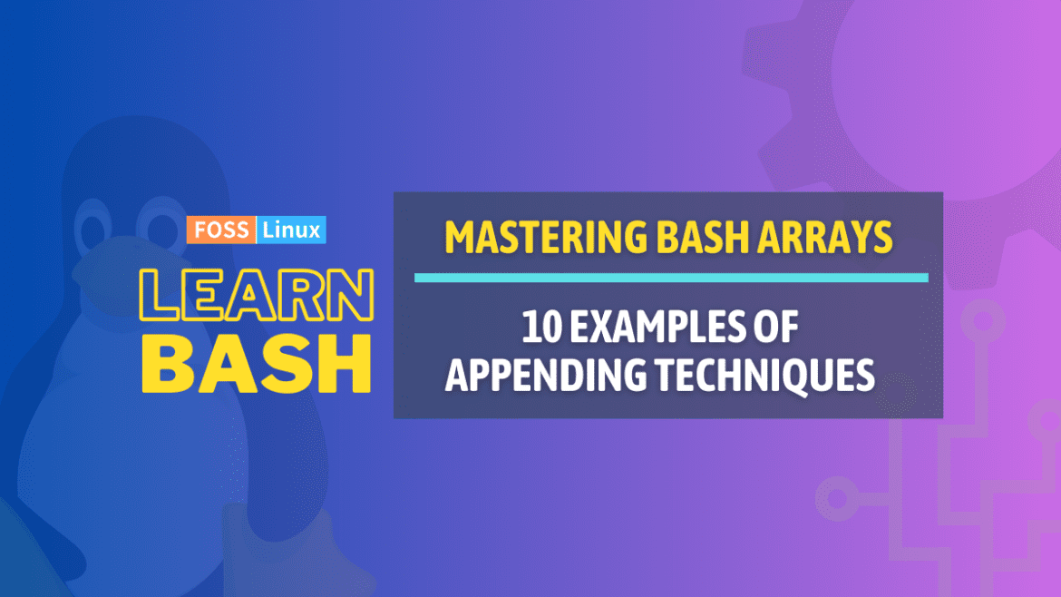 10 Practical Examples to Learn Appending in Bash Arrays